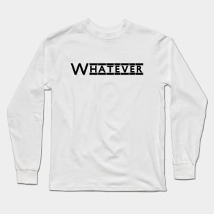 Embrace Attitude with the Stylish Whatever Long Sleeve T-Shirt